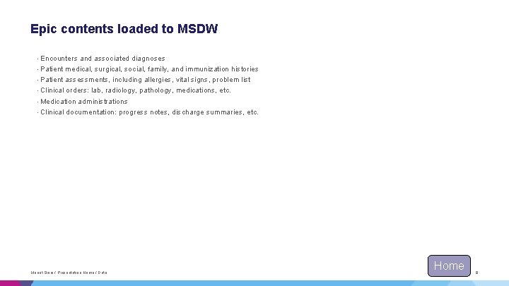 Epic contents loaded to MSDW • Encounters and associated diagnoses • Patient medical, surgical, Epic contents loaded to MSDW • Encounters and associated diagnoses • Patient medical, surgical,