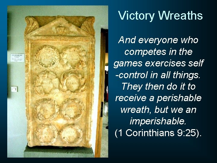 Victory Wreaths And everyone who competes in the games exercises self -control in all