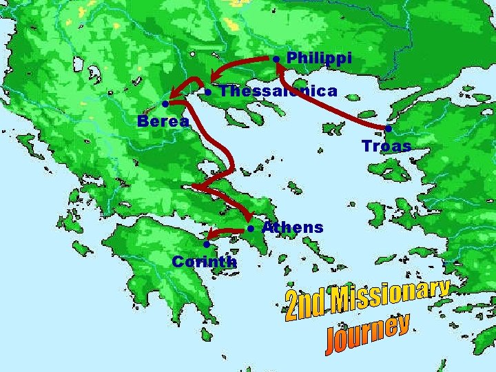  Philippi Thessalonica Berea Troas Corinth Athens 