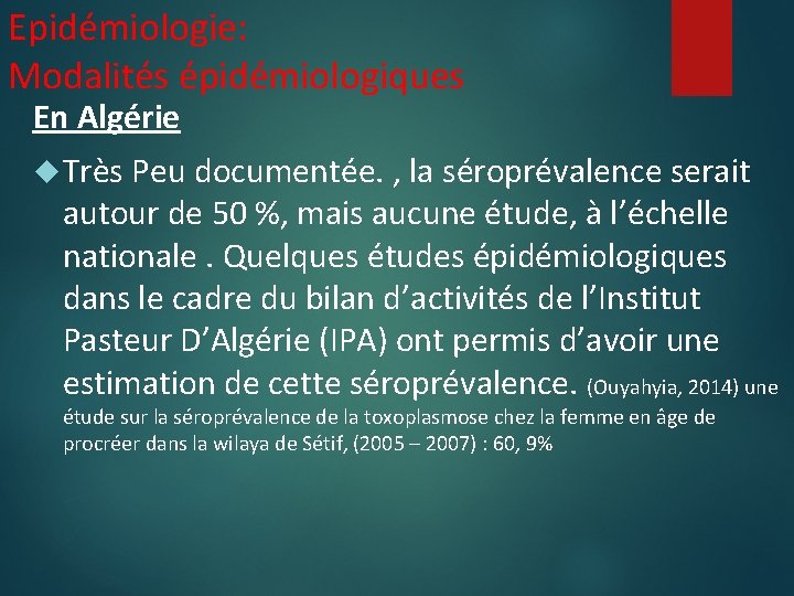 Epidémiologie: Modalités épidémiologiques En Algérie Très Peu documentée. , la séroprévalence serait autour de