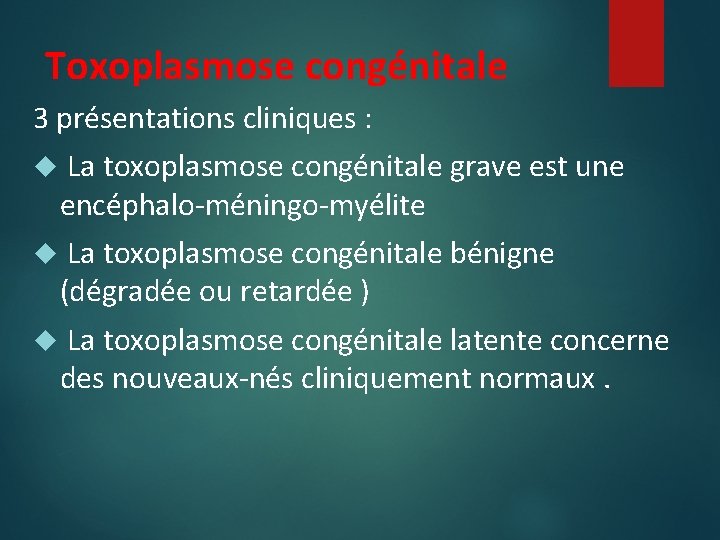 Toxoplasmose congénitale 3 présentations cliniques : La toxoplasmose congénitale grave est une encéphalo-méningo-myélite La