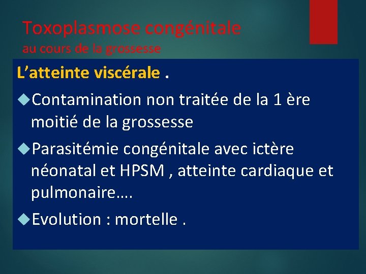 Toxoplasmose congénitale au cours de la grossesse L’atteinte viscérale. Contamination non traitée de la