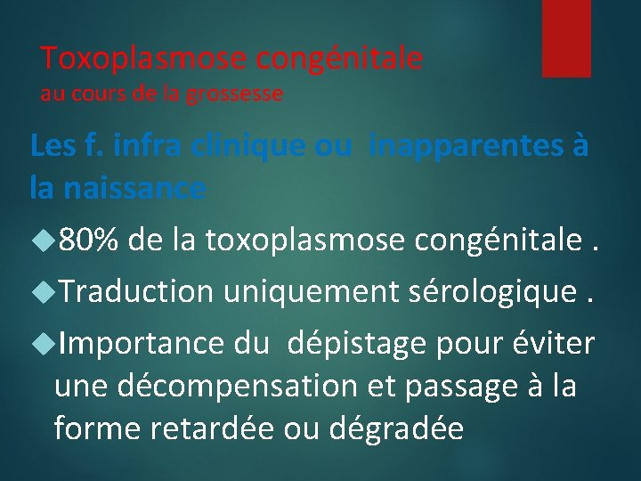 Toxoplasmose congénitale au cours de la grossesse Les f. infra clinique ou inapparentes à