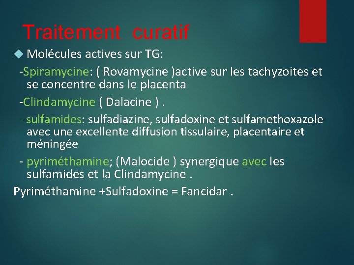 Traitement curatif Molécules actives sur TG: -Spiramycine: ( Rovamycine )active sur les tachyzoites et