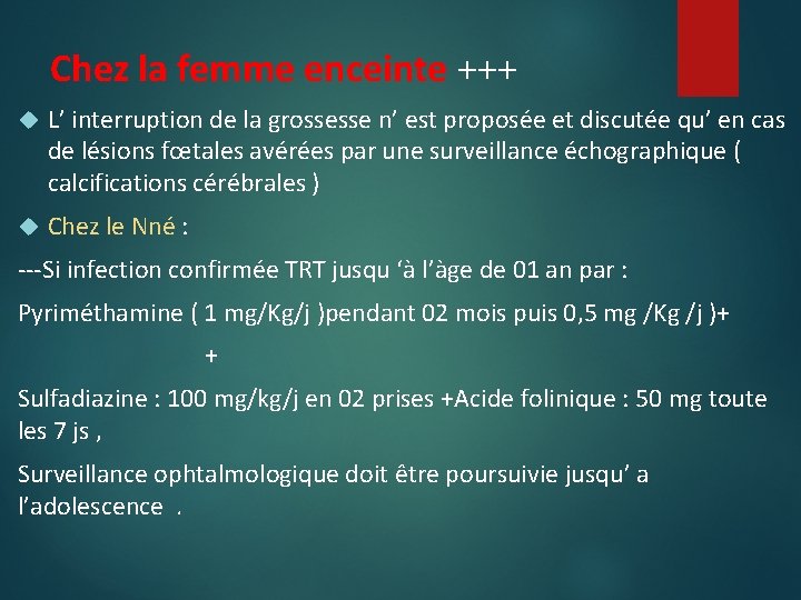 Chez la femme enceinte +++ L’ interruption de la grossesse n’ est proposée et