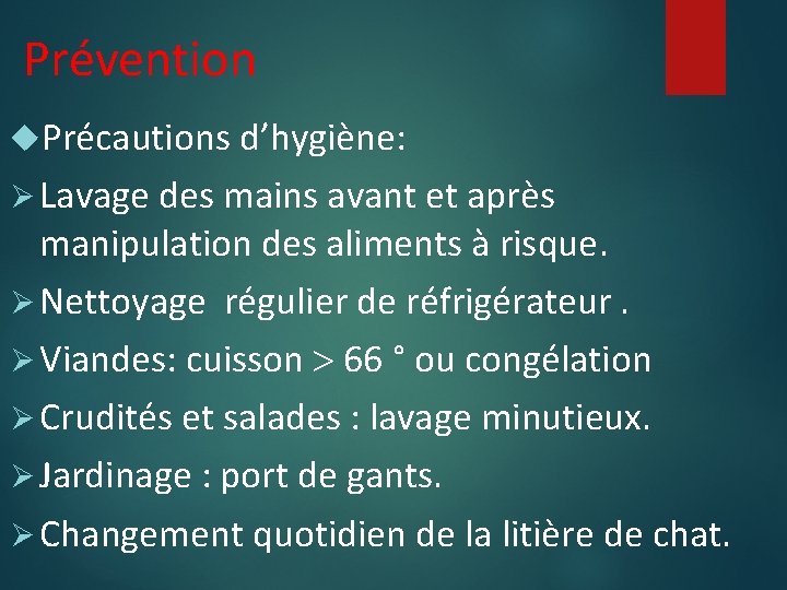 Prévention Précautions d’hygiène: Ø Lavage des mains avant et après manipulation des aliments à