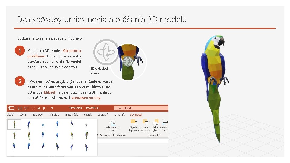 Dva spôsoby umiestnenia a otáčania 3 D modelu Vyskúšajte to sami s papagájom vpravo: