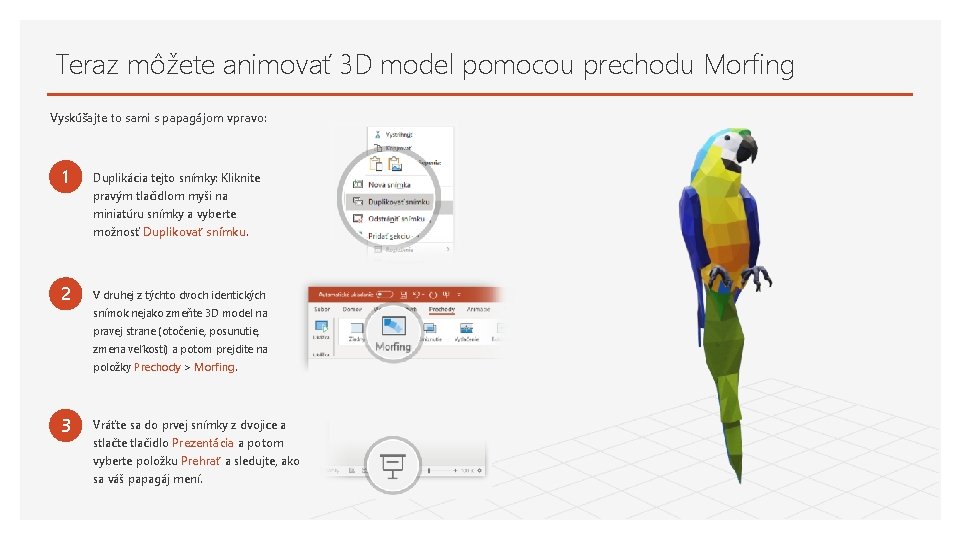 Teraz môžete animovať 3 D model pomocou prechodu Morfing Vyskúšajte to sami s papagájom