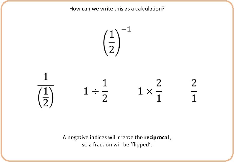 How can we write this as a calculation? A negative indices will create the