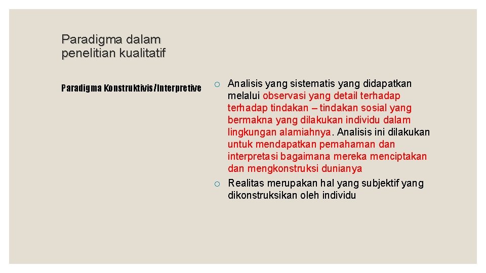 Paradigma dalam penelitian kualitatif Paradigma Konstruktivis/Interpretive ¡ ¡ Analisis yang sistematis yang didapatkan melalui