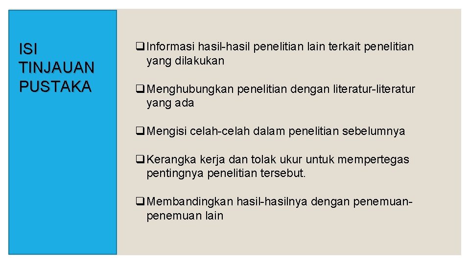 ISI TINJAUAN PUSTAKA q. Informasi hasil-hasil penelitian lain terkait penelitian yang dilakukan q. Menghubungkan