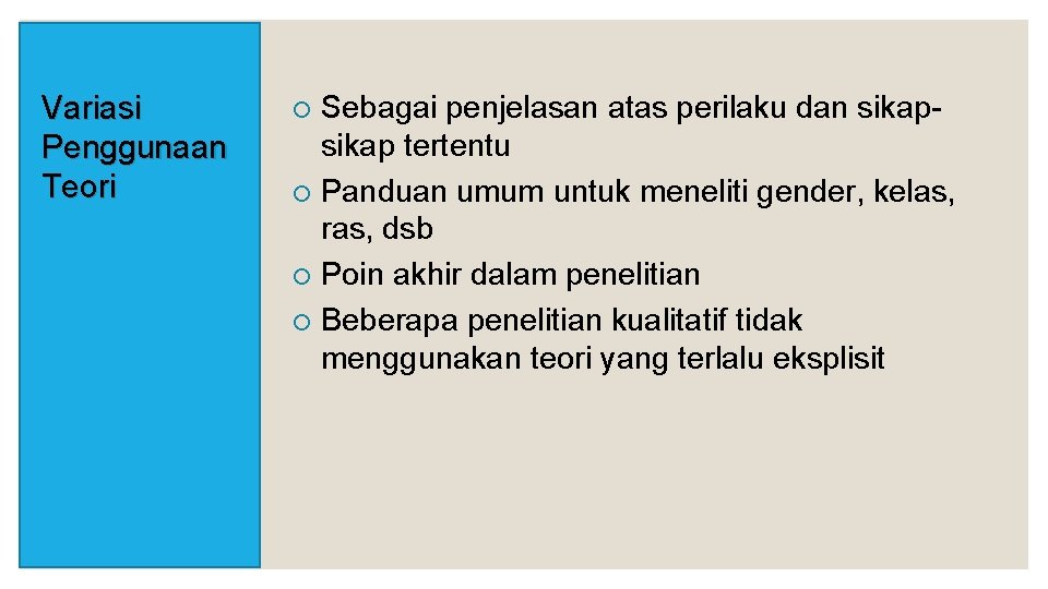 Variasi Penggunaan Teori Sebagai penjelasan atas perilaku dan sikap tertentu ¡ Panduan umum untuk