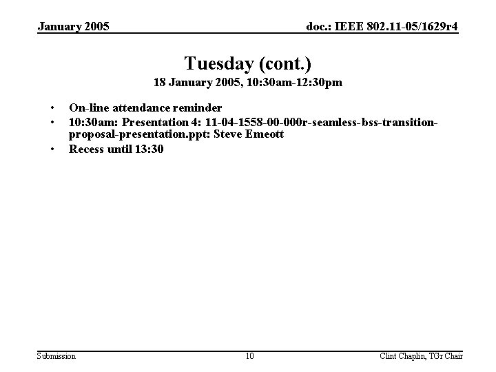 January 2005 doc. : IEEE 802. 11 -05/1629 r 4 Tuesday (cont. ) 18