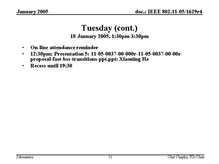 January 2005 doc. : IEEE 802. 11 -05/1629 r 4 Tuesday (cont. ) 18