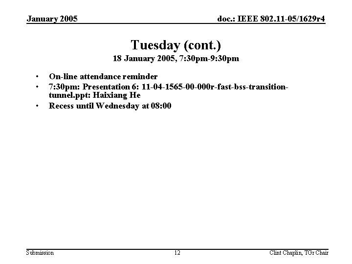 January 2005 doc. : IEEE 802. 11 -05/1629 r 4 Tuesday (cont. ) 18