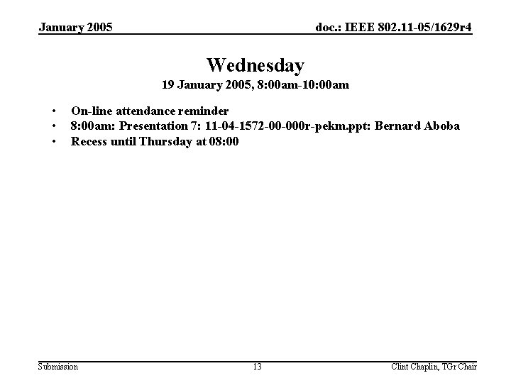 January 2005 doc. : IEEE 802. 11 -05/1629 r 4 Wednesday 19 January 2005,