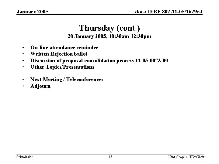 January 2005 doc. : IEEE 802. 11 -05/1629 r 4 Thursday (cont. ) 20