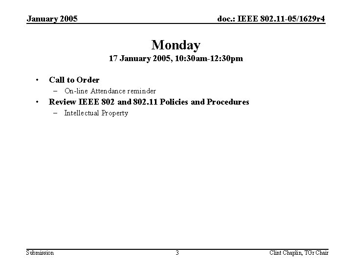 January 2005 doc. : IEEE 802. 11 -05/1629 r 4 Monday 17 January 2005,