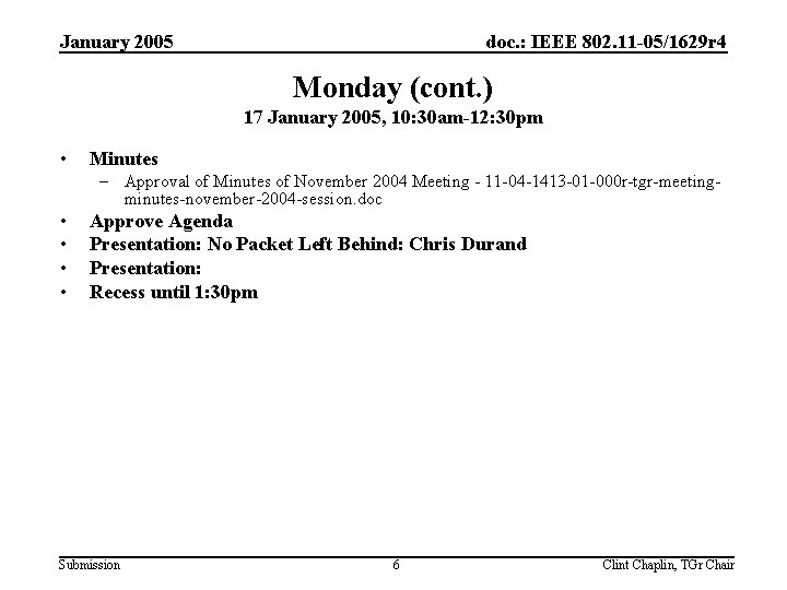 January 2005 doc. : IEEE 802. 11 -05/1629 r 4 Monday (cont. ) 17