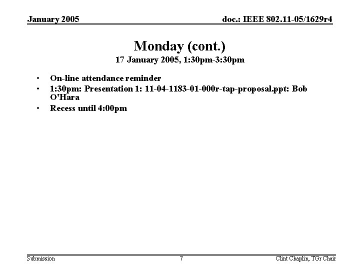 January 2005 doc. : IEEE 802. 11 -05/1629 r 4 Monday (cont. ) 17