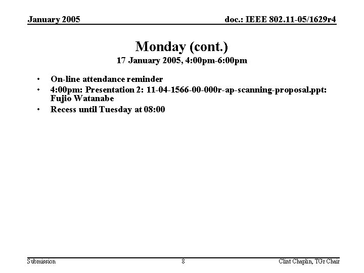 January 2005 doc. : IEEE 802. 11 -05/1629 r 4 Monday (cont. ) 17