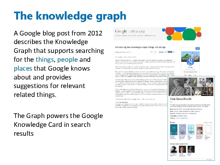 The knowledge graph A Google blog post from 2012 describes the Knowledge Graph that