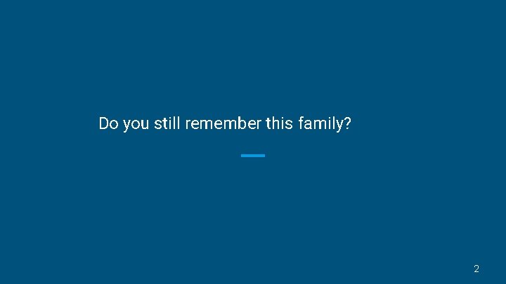 Do you still remember this family? 2 