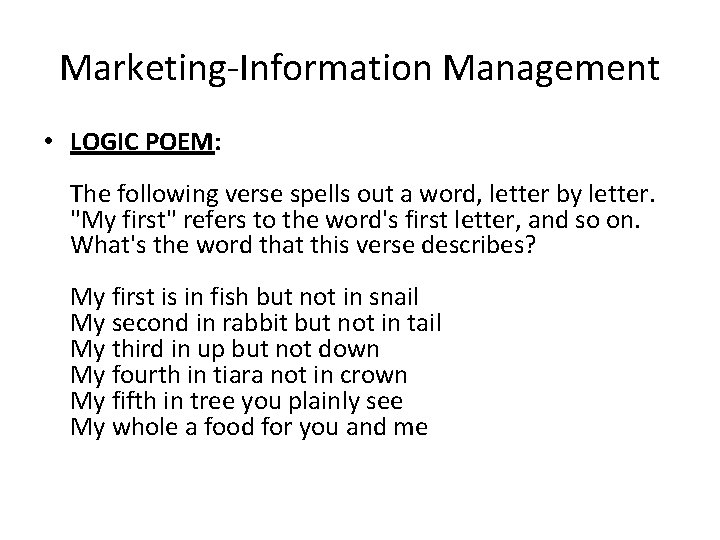 Marketing-Information Management • LOGIC POEM: The following verse spells out a word, letter by