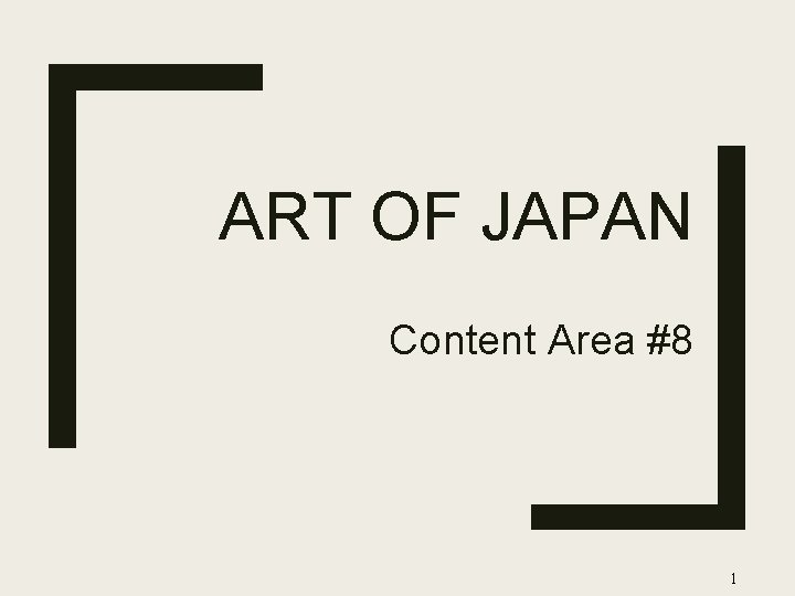 ART OF JAPAN Content Area #8 1 