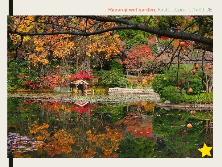 Ryoan-ji wet garden. Kyoto, Japan. c. 1480 CE. 