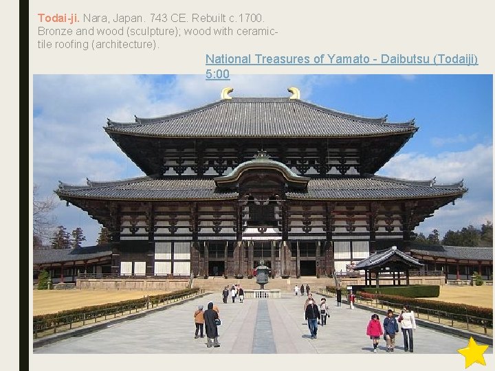 Todai-ji. Nara, Japan. 743 CE. Rebuilt c. 1700. Bronze and wood (sculpture); wood with