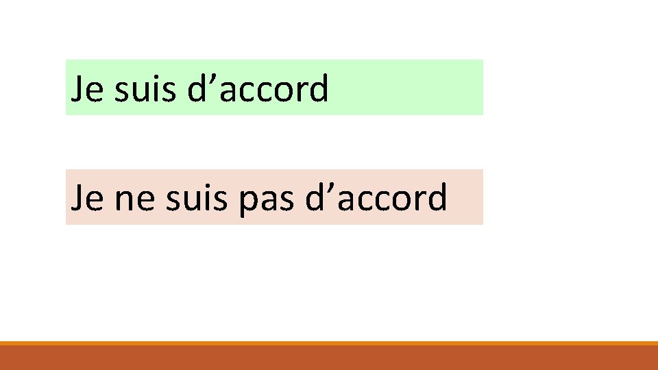 Je suis d’accord Je ne suis pas d’accord 