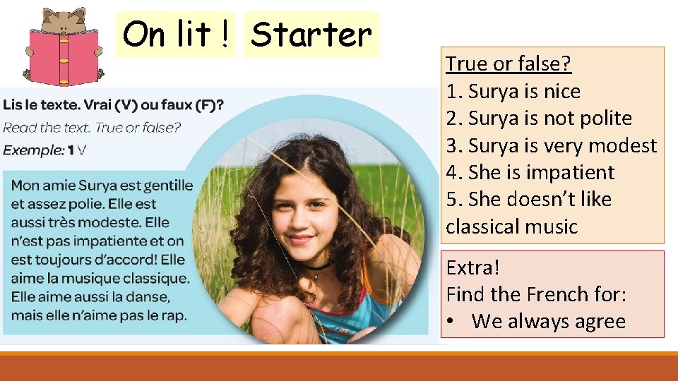 On lit ! Starter True or false? 1. Surya is nice 2. Surya is
