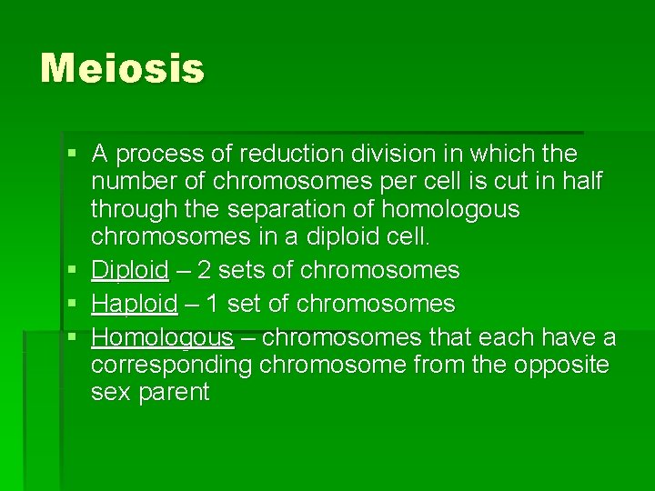 Meiosis § A process of reduction division in which the number of chromosomes per