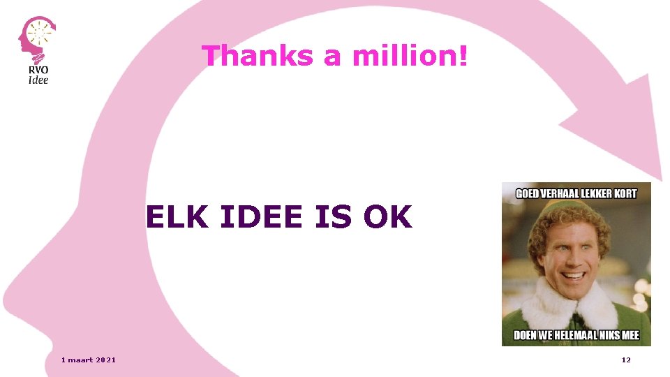 Thanks a million! ELK IDEE IS OK 1 maart 2021 12 