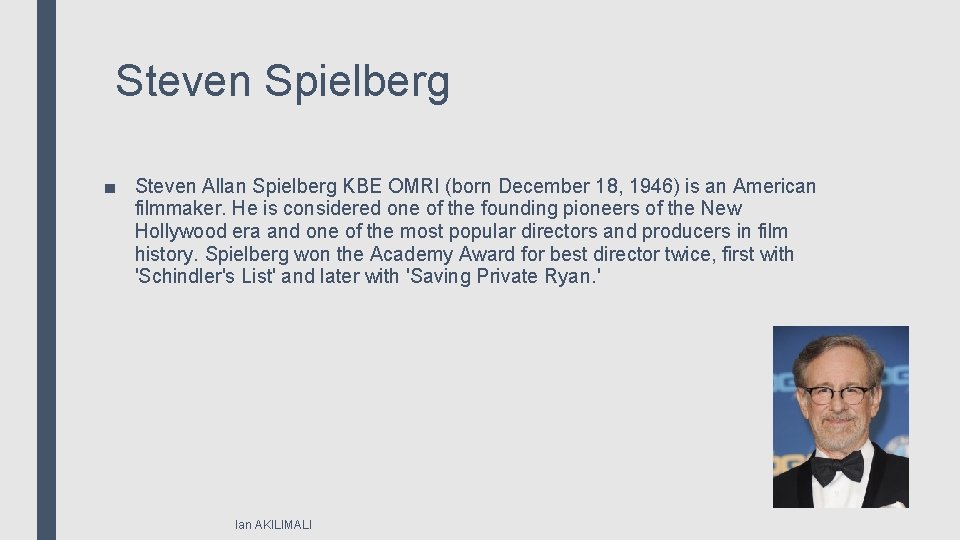 Steven Spielberg ■ Steven Allan Spielberg KBE OMRI (born December 18, 1946) is an