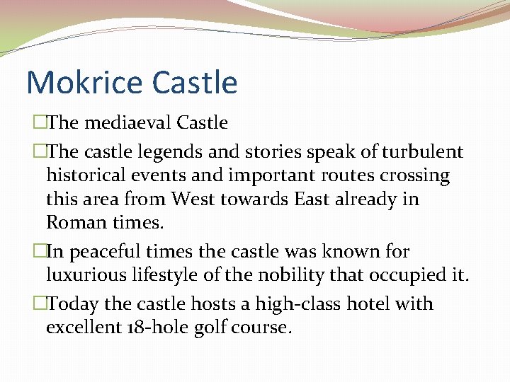 Mokrice Castle �The mediaeval Castle �The castle legends and stories speak of turbulent historical