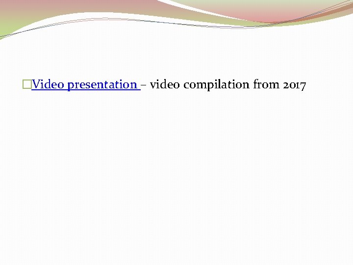 �Video presentation – video compilation from 2017 