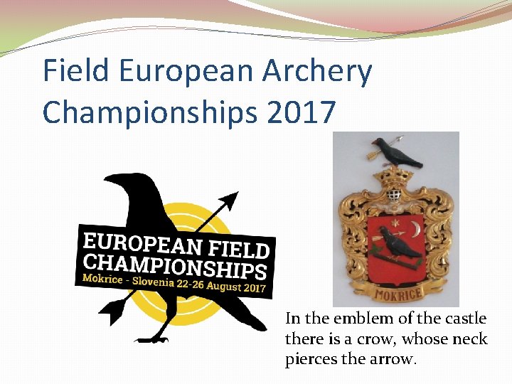 Field European Archery Championships 2017 In the emblem of the castle there is a