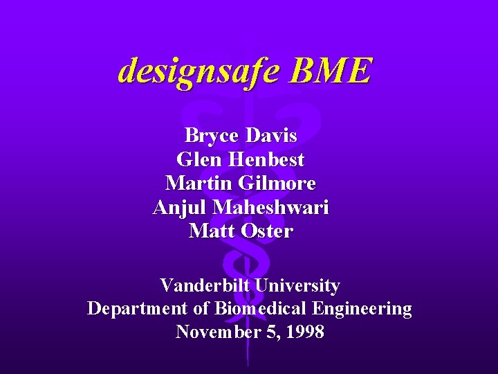 designsafe BME Bryce Davis Glen Henbest Martin Gilmore Anjul Maheshwari Matt Oster Vanderbilt University