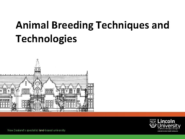 Animal Breeding Techniques and Technologies New Zealand’s specialist land-based university 