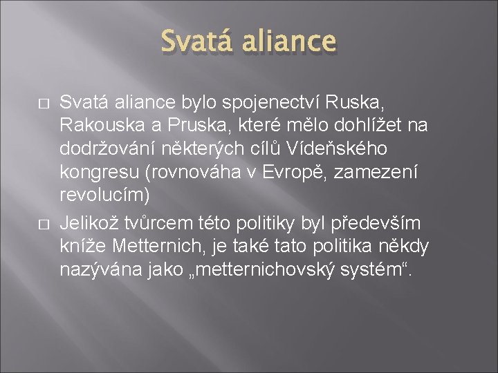 Svatá aliance � � Svatá aliance bylo spojenectví Ruska, Rakouska a Pruska, které mělo