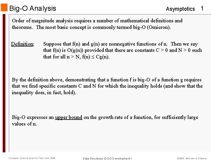 Big-O Analysis Asymptotics 1 Order of magnitude analysis requires a number of mathematical definitions