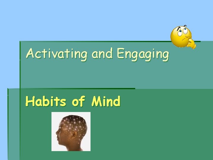 Activating and Engaging Habits of Mind 