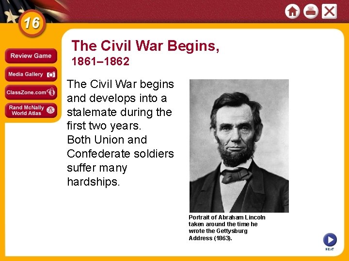 The Civil War Begins, 1861– 1862 The Civil War begins and develops into a