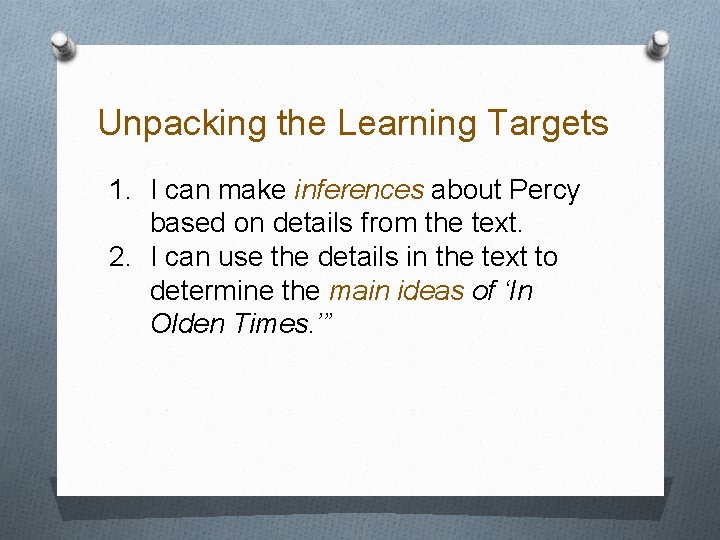 Unpacking the Learning Targets 1. I can make inferences about Percy based on details