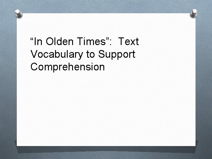 “In Olden Times”: Text Vocabulary to Support Comprehension 