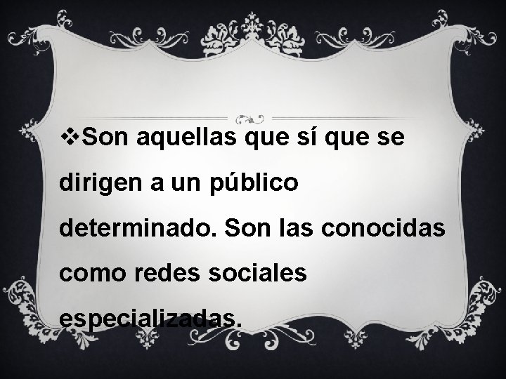 v. Son aquellas que sí que se dirigen a un público determinado. Son las