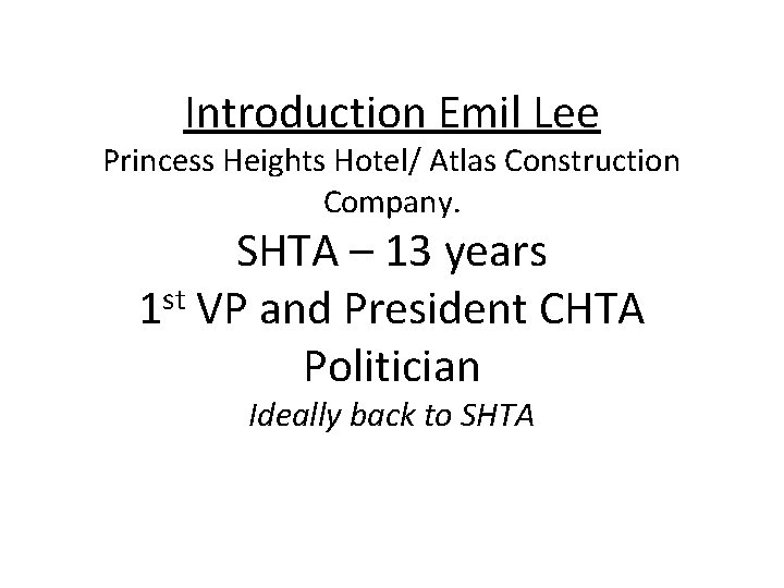 Introduction Emil Lee Princess Heights Hotel/ Atlas Construction Company. SHTA – 13 years st