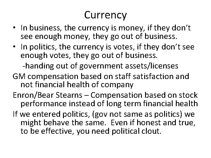 Currency • In business, the currency is money, if they don’t see enough money,